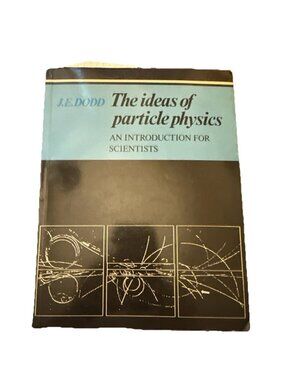 The Ideas of Particle Physics: An Introduction for S... by Dodd, J. E. Paperback